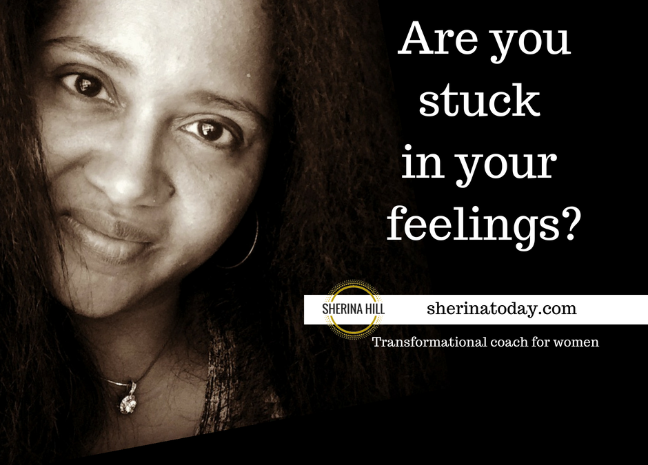 Are you stuck in your feelings | Life Coach for Women